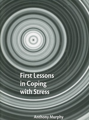 First Lessons in Coping with Stress: A Stress Reducing Programme for Older Secondary Pupils with Teacher Notes and CD Recording (Booklet W/CD) - Murphy, Anthony, Mr., and Barrett Pow, Paula, and White, Margaret