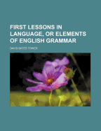 First Lessons in Language, or Elements of English Grammar