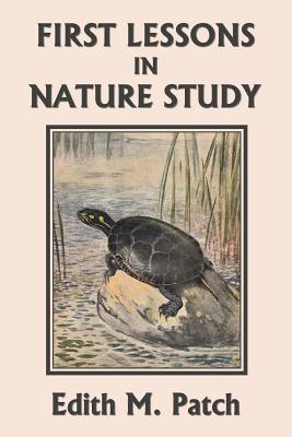 First Lessons in Nature Study (Yesterday's Classics) - Patch, Edith M