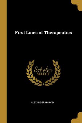 First Lines of Therapeutics - Harvey, Alexander