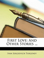 First Love: And Other Stories ...
