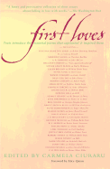 First Loves: Poets Introduce the Essential Poems That Captivated and Inspired Them - Ciuraru, Carmela (Editor)