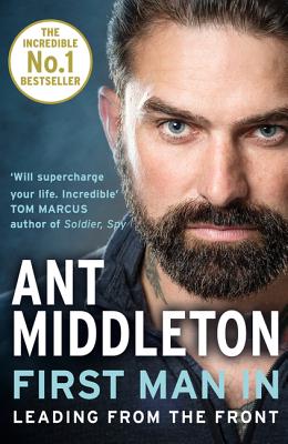 First Man In: Leading from the Front - Middleton, Ant