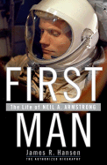 First Man: The Life of Neil A. Armstrong - Hansen, James R