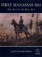 First Manassas 1861: The Battle of Bull Run: With Visitor Information - Hankinson, Alan