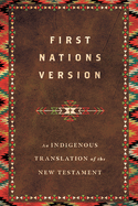 First Nations Version: An Indigenous Bible Translation of the New Testament