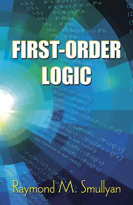 First-Order Logic - Smullyan, Raymond M
