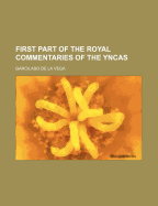 First Part of the Royal Commentaries of the Yncas