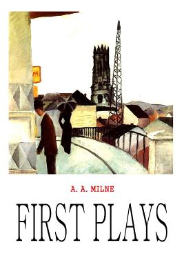 First Plays - Milne, A A