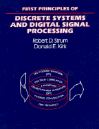 First Principles of Discrete Systems and Digital Signal Processing - Strum, Robert D, and Kirk, Donald E