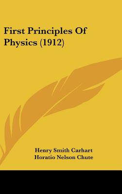 First Principles Of Physics (1912) - Carhart, Henry Smith, and Chute, Horatio Nelson