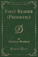 First Reader (Phonetic) (Classic Reprint)