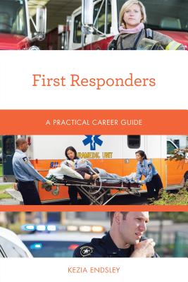 First Responders: A Practical Career Guide - Endsley, Kezia