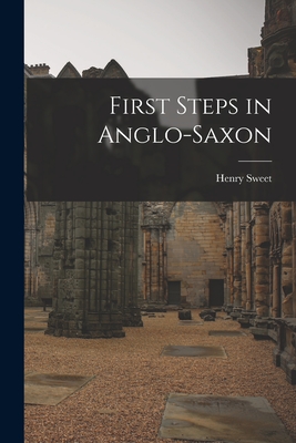 First Steps in Anglo-Saxon - Sweet, Henry