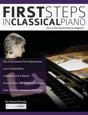 First Steps in Classical Piano: Learn to Play Classical Piano for Beginners - Richards, Vanessa