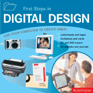 First Steps in Digital Design: Use Your Computer to Create Great Letterheads and Logos, Invitations and Cards, Brochures and Flyers, Web Sites and Multimedia - Dabner, David, and Herriott, Luke