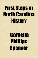 First Steps in North Carolina History - Spencer, Cornelia Phillips