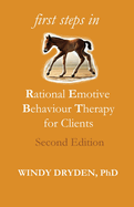 First Steps in Rational Emotive Behaviour Therapy for Clients