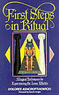 First Steps in Ritual: Safe, Effective Techniques for Experiencing the Inner Worlds - Ashcroft-Nowicki, Dolores