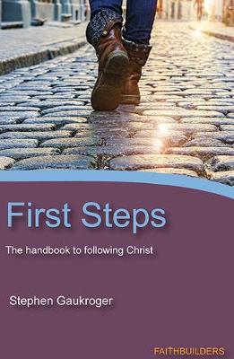 First Steps: The Handbook to Following Christ - Gaukroger, Stephen