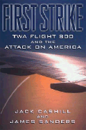 First Strike: TWA Flight 800 and the Attack on America
