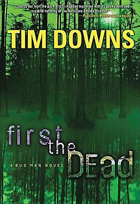 First the Dead: A Bug Man Novel - Downs, Tim