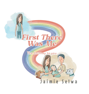 First There Was Me: The Journey to You