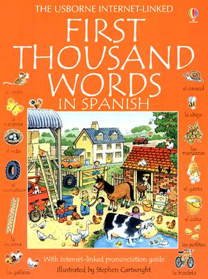 First Thousand Words in Spanish: With Internet-Linked Pronunciation Guide - Amery, Heather, and Irving, Nicole (Editor), and Griffin, Andy (Designer)