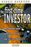 First Time Investor: The book to empower the private investor.