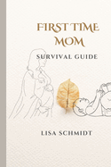 First Time Mom: Survival Guide