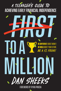 First to a Million: A Teenager's Guide to Achieving Early Financial Independence