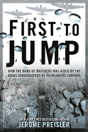 First to Jump: How the Band of Brothers Was Aided by the Brave Paratroopers of Pathfinders Company