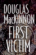 First Victim - MacKinnon, Douglas
