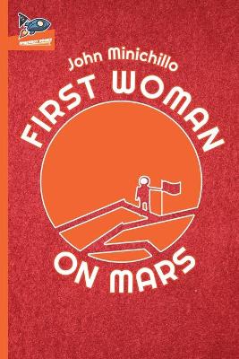 First Woman on Mars - Minichillo, John, and Grulkowski, Shaunn (Editor), and Ragolia, Nate (Cover design by)