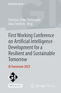 First Working Conference on Artificial Intelligence Development for a Resilient and Sustainable Tomorrow: AI Tomorrow 2023