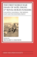 First World War Diary of Nol Drury, 6th Royal Dublin Fusiliers: Gallipoli, Salonika, the Middle East and the Western Front