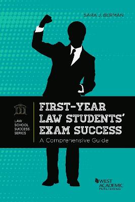 First-Year Law Students' Exam Success: A Comprehensive Guide - Berman, Sara J.