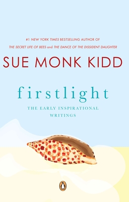 Firstlight: The Early Inspirational Writings - Kidd, Sue Monk