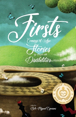 Firsts: Coming of Age Stories by People with Disabilities - Cipriani, Belo Miguel (Editor)