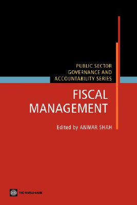 Fiscal Management - Shah, Anwar (Editor), and World Bank Group