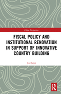 Fiscal Policy and Institutional Renovation in Support of Innovative Country Building