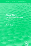 Fiscal Tiers: The Economics of Multi-Level Government