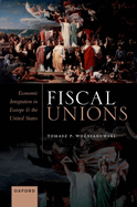 Fiscal Unions: Economic Integration in Europe and the United States
