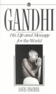 Fischer Louis : Gandhi:His Life & Message for the World - Fischer, Louis