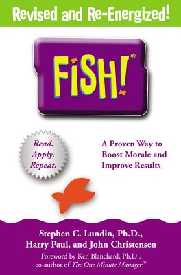 Fish!: A Remarkable Way to Boost Morale and Improve Results - Lundin, Stephen C, PhD, and Christensen, John, and Paul, Harry