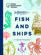 Fish and Ships: A Nautical Miscellany