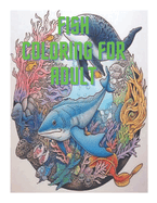 Fish Coloring For Adult: Fish Coloring For Adult 50 page Color