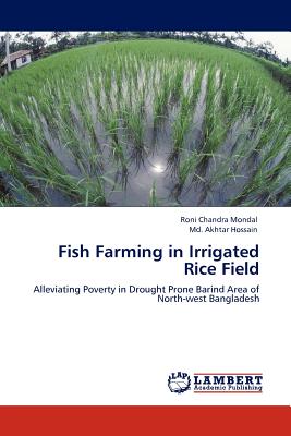 Fish Farming in Irrigated Rice Field - Mondal, Roni Chandra, and Akhtar Hossain, MD