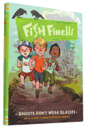 Fish Finelli (Book 3): Ghosts Don't Wear Glasses