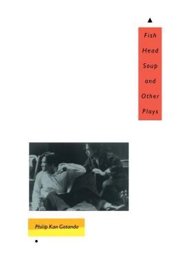 Fish Head Soup and Other Plays - Gotanda, Philip Kan, and Omi, Michael, Professor